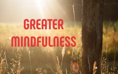 12 Tips For Greater Mindfulness