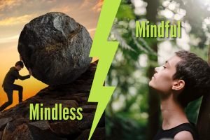Mindlessness vs Mindfulness