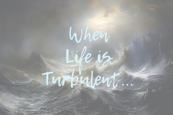 When Life Is Turbulent…